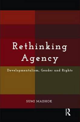 Book cover for Rethinking Agency: Developmentalism, Gender and Rights: Developmentalism, Gender and Rights