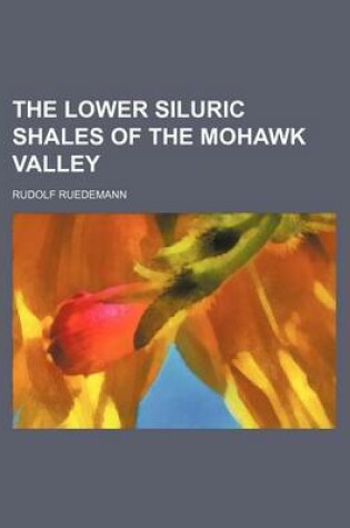 Cover of The Lower Siluric Shales of the Mohawk Valley