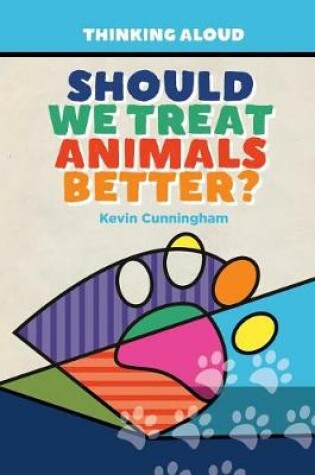 Cover of Should We Treat Animals Better?