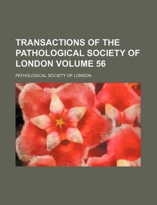 Book cover for Transactions of the Pathological Society of London Volume 56