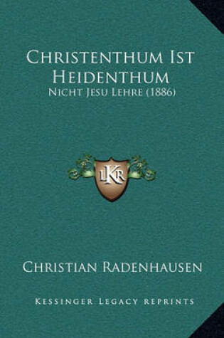 Cover of Christenthum Ist Heidenthum
