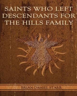 Book cover for Saints Who Left Descendents for the Hills Family