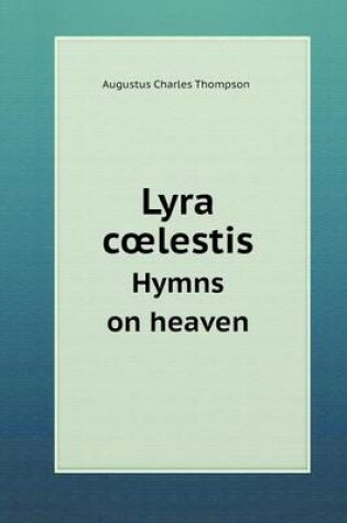 Cover of Lyra coelestis Hymns on heaven