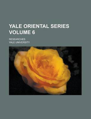 Book cover for Yale Oriental Series; Researches Volume 6