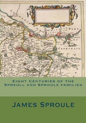 Book cover for Eight Centuries of the Spreull and Sproule families