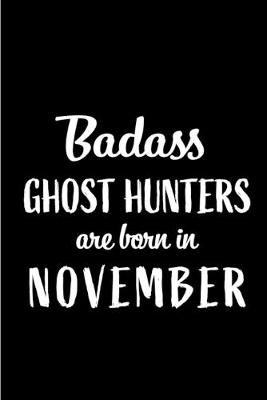 Book cover for Badass Ghost Hunters Are Born In November