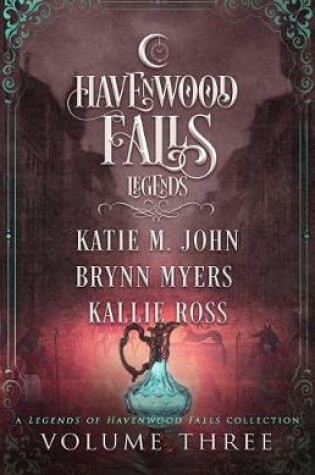 Cover of Legends of Havenwood Falls Volume Three