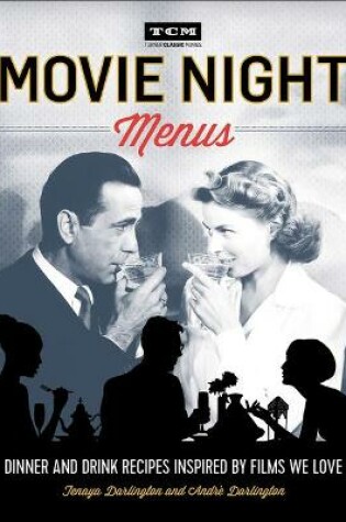 Cover of Movie Night Menus: Dinner and Drink Recipes Inspired by Films We Love