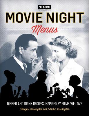 Book cover for Movie Night Menus: Dinner and Drink Recipes Inspired by Films We Love