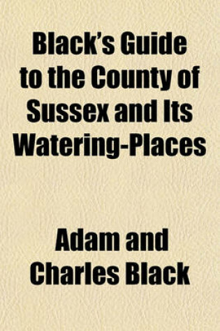 Cover of Black's Guide to the County of Sussex and Its Watering-Places