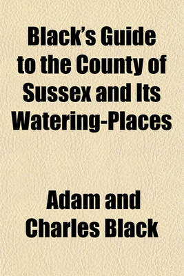 Book cover for Black's Guide to the County of Sussex and Its Watering-Places