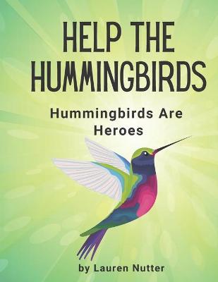 Book cover for Help the Hummingbirds - Hummingbirds are Heroes