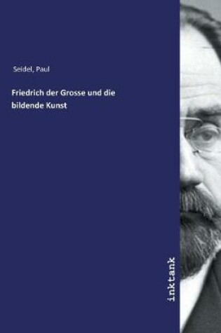 Cover of Friedrich der Grosse und die bildende Kunst