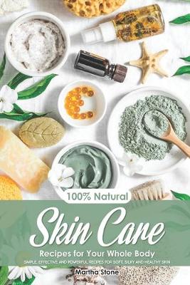 Book cover for 100% Natural Skin Care Recipes for Your Whole Body