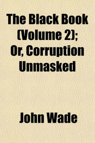 Cover of The Black Book (Volume 2); Or, Corruption Unmasked
