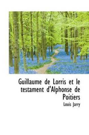 Cover of Guillaume de Lorris Et Le Testament D'Alphonse de Poitiers