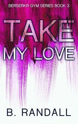 Book cover for Take My Love