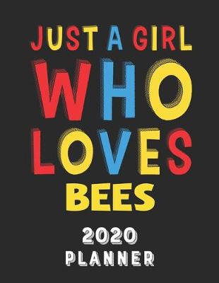 Book cover for Just A Girl Who Loves Bees 2020 Planner