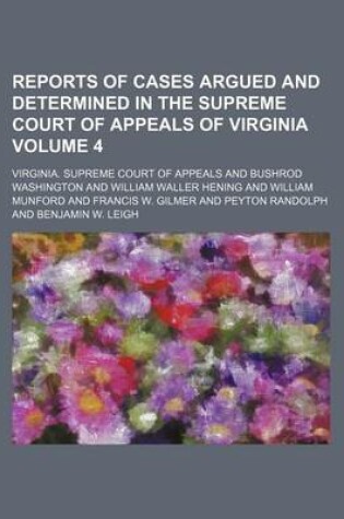 Cover of Reports of Cases Argued and Determined in the Supreme Court of Appeals of Virginia Volume 4