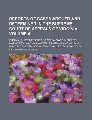 Book cover for Reports of Cases Argued and Determined in the Supreme Court of Appeals of Virginia Volume 4