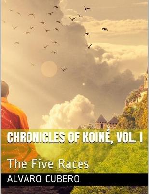 Book cover for Chronicles of Koiné, Vol. I: The Five Races