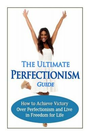 Cover of The Ultimate Perfectionism Guide
