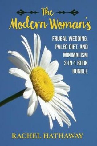 Cover of The Modern Woman's Frugal Wedding, Paleo Diet Nutrition, and Minimalism Bundle