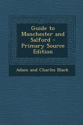 Cover of Guide to Manchester and Salford - Primary Source Edition