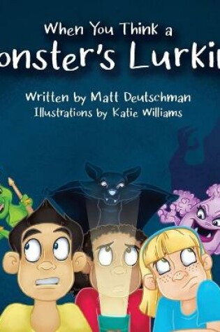 Cover of When You Think a Monster's Lurking