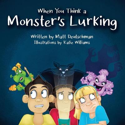 Book cover for When You Think a Monster's Lurking