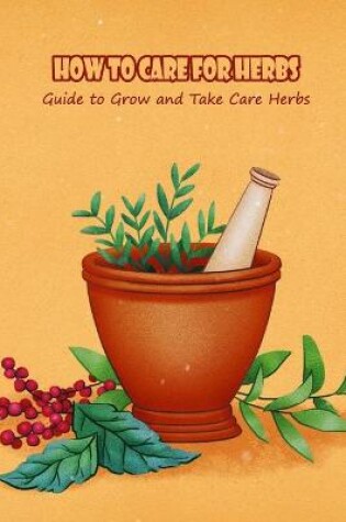 Cover of How to Care for Herbs