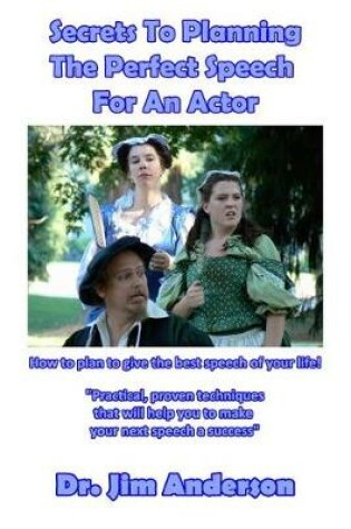 Cover of Secrets To Planning The Perfect Speech For An Actor