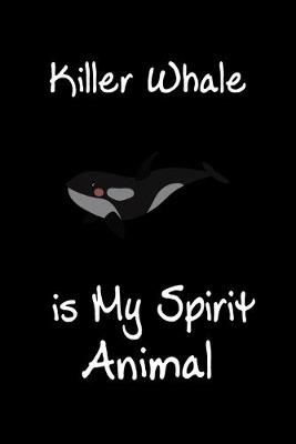 Book cover for Killer Whale is My Spirit Animal