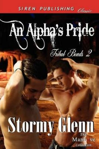 Cover of An Alpha's Pride [Tribal Bonds 2] (Siren Publishing Classic Manlove)