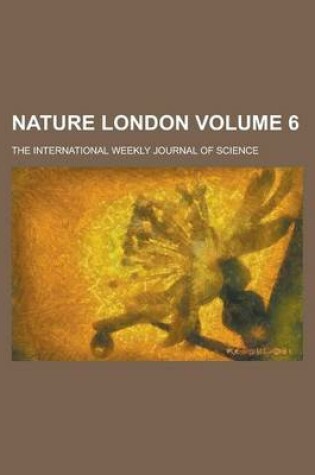 Cover of Nature London; The International Weekly Journal of Science Volume 6