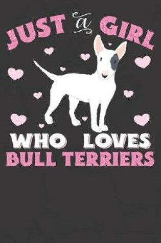 Cover of Just A Girl Who Loves Bull Terriers