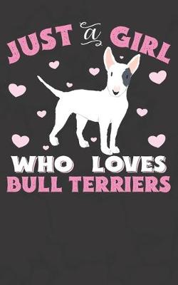 Book cover for Just A Girl Who Loves Bull Terriers