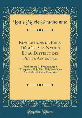 Book cover for Revolutions de Paris, Dediees A La Nation Et Au District Des Petits Augustins