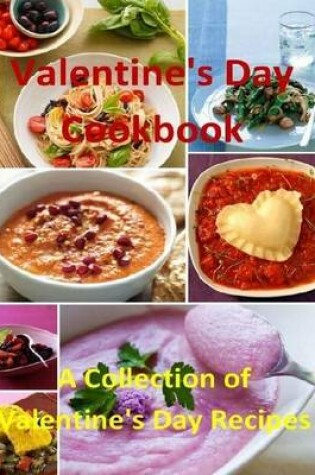 Cover of Valentine's Day Cookbook: A Collection of Valentine's Day Recipes