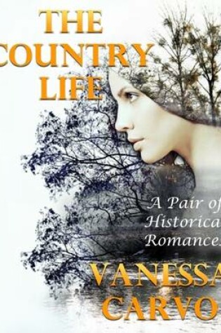 Cover of The Country Life: A Pair of Historical Romances