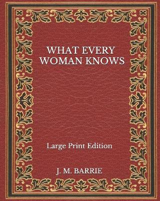 Book cover for What Every Woman Knows - Large Print Edition