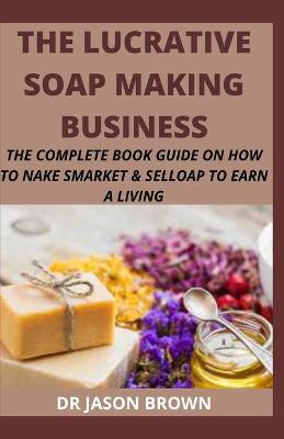 Book cover for The Lucrative Soap Making Business