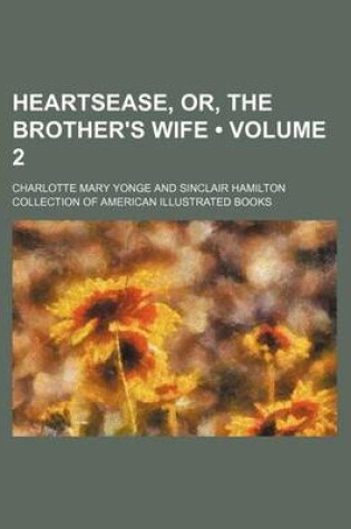 Cover of Heartsease, Or, the Brother's Wife (Volume 2)