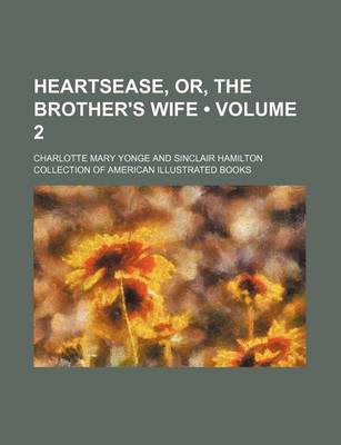 Book cover for Heartsease, Or, the Brother's Wife (Volume 2)