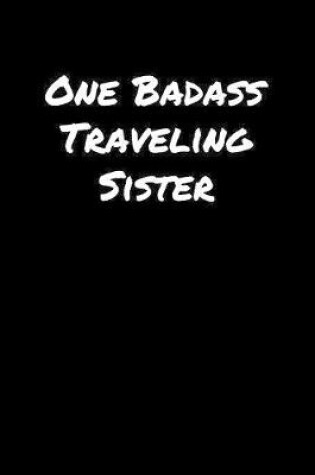 Cover of One Badass Traveling Sister