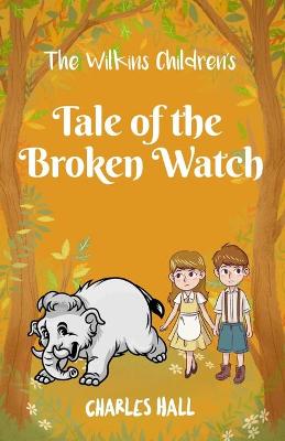 Book cover for The Wilkins Children's Tale of the broken watch