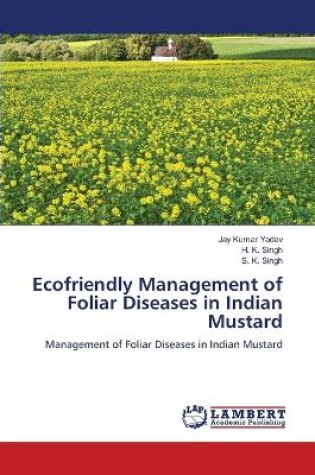 Cover of Ecofriendly Management of Foliar Diseases in Indian Mustard