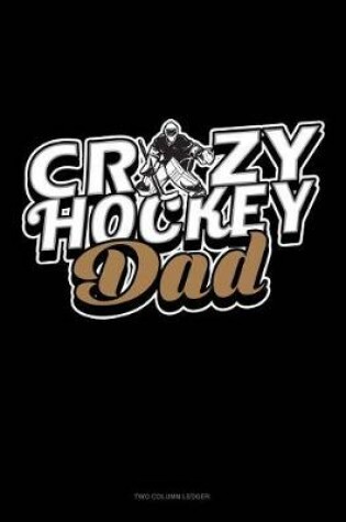 Cover of Crazy Hockey Dad