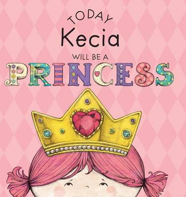 Book cover for Today Kecia Will Be a Princess