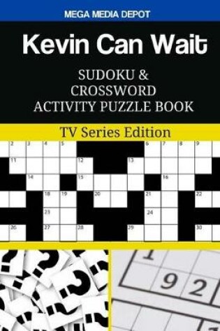 Cover of Kevin Can Wait Sudoku and Crossword Activity Puzzle Book